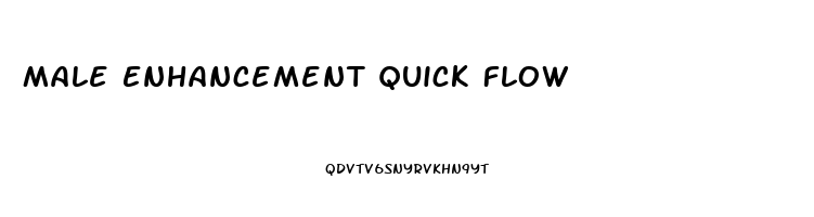 Male Enhancement Quick Flow