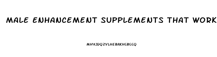 Male Enhancement Supplements That Work