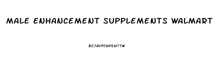 Male Enhancement Supplements Walmart