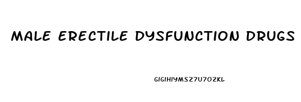 Male Erectile Dysfunction Drugs