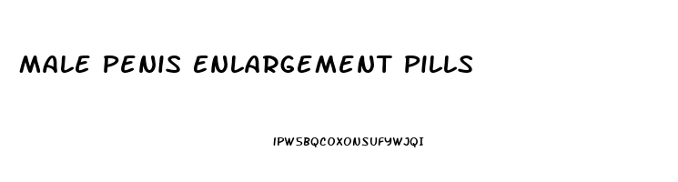 Male Penis Enlargement Pills
