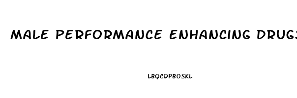 Male Performance Enhancing Drugs