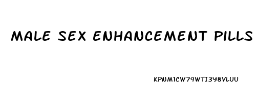 Male Sex Enhancement Pills