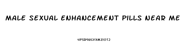 Male Sexual Enhancement Pills Near Me