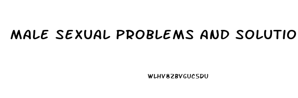 Male Sexual Problems And Solutions