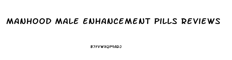 Manhood Male Enhancement Pills Reviews