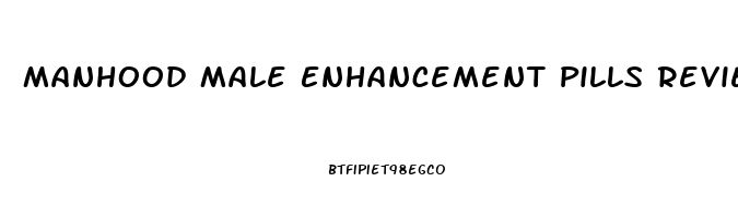 Manhood Male Enhancement Pills Reviews