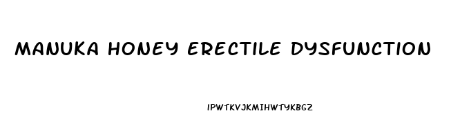 Manuka Honey Erectile Dysfunction