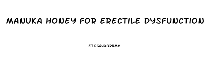 Manuka Honey For Erectile Dysfunction