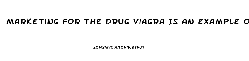 Marketing For The Drug Viagra Is An Example Of Which Kind Of Age Branding