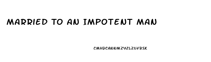 Married To An Impotent Man