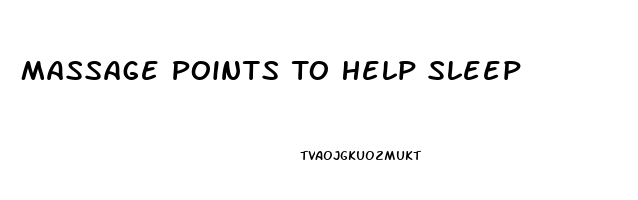 Massage Points To Help Sleep