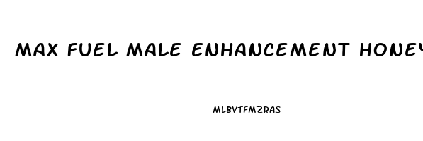 Max Fuel Male Enhancement Honey