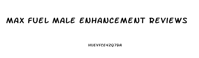 Max Fuel Male Enhancement Reviews