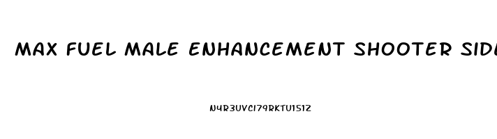 Max Fuel Male Enhancement Shooter Side Effects