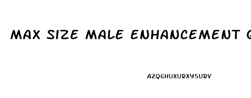 Max Size Male Enhancement Gel