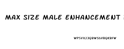 Max Size Male Enhancement Pills