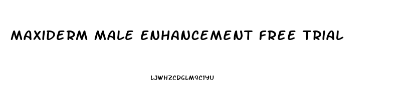 Maxiderm Male Enhancement Free Trial