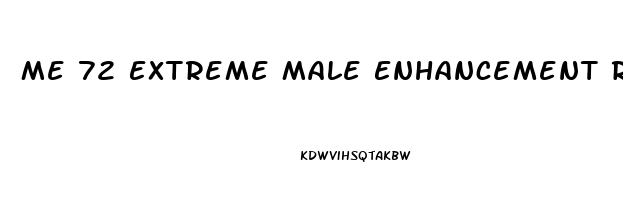 Me 72 Extreme Male Enhancement Reviews