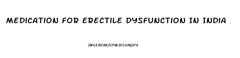 Medication For Erectile Dysfunction In India