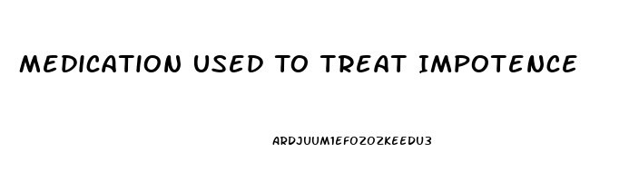 Medication Used To Treat Impotence