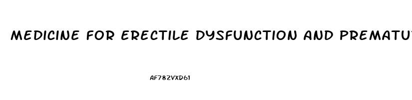 Medicine For Erectile Dysfunction And Premature Ejaculation In India