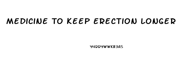 Medicine To Keep Erection Longer