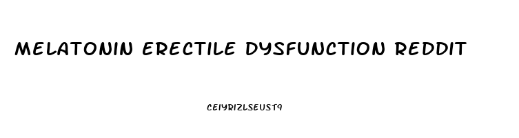 Melatonin Erectile Dysfunction Reddit