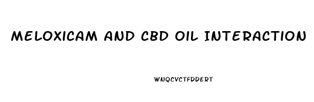 Meloxicam And Cbd Oil Interaction