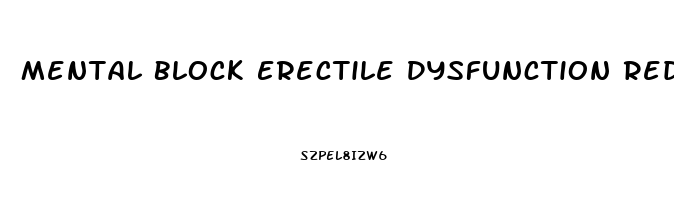 Mental Block Erectile Dysfunction Reddit