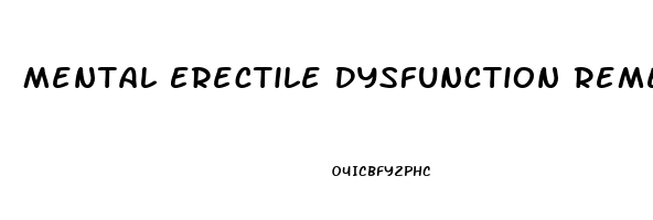 Mental Erectile Dysfunction Remedies