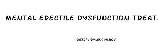 Mental Erectile Dysfunction Treatment