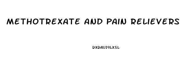 Methotrexate And Pain Relievers