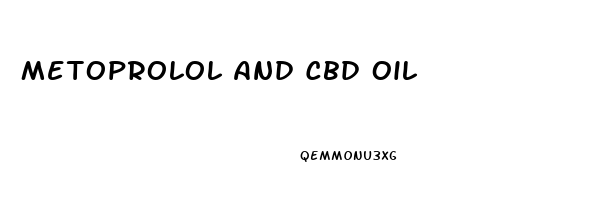 Metoprolol And Cbd Oil