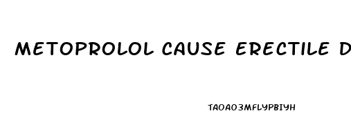 Metoprolol Cause Erectile Dysfunction