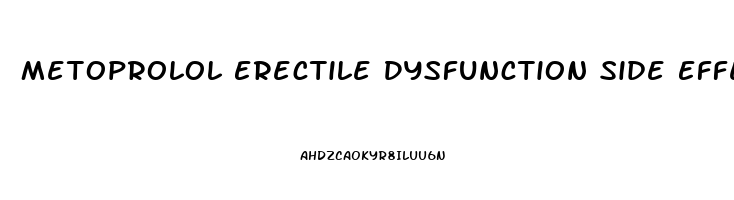 Metoprolol Erectile Dysfunction Side Effects