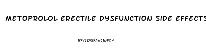 Metoprolol Erectile Dysfunction Side Effects