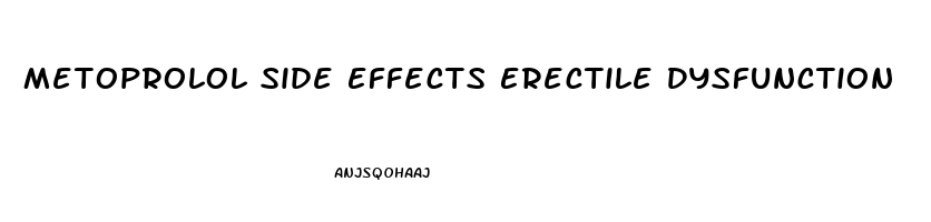 Metoprolol Side Effects Erectile Dysfunction