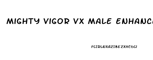 Mighty Vigor Vx Male Enhancement