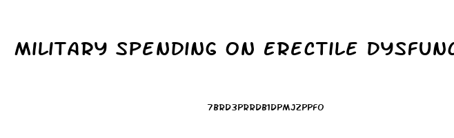 Military Spending On Erectile Dysfunction