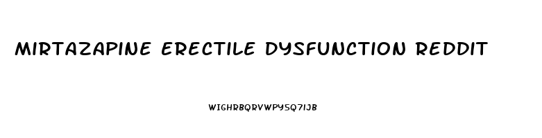 Mirtazapine Erectile Dysfunction Reddit