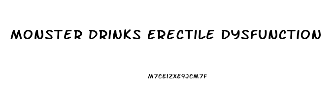Monster Drinks Erectile Dysfunction