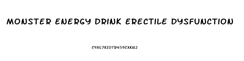 Monster Energy Drink Erectile Dysfunction