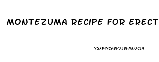 Montezuma Recipe For Erectile Dysfunction