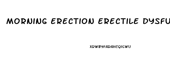 Morning Erection Erectile Dysfunction