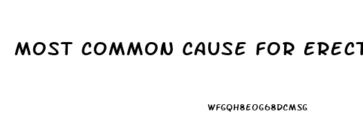 Most Common Cause For Erectile Dysfunction