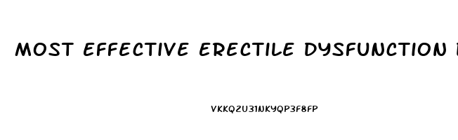 Most Effective Erectile Dysfunction Drug