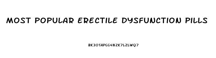 Most Popular Erectile Dysfunction Pills