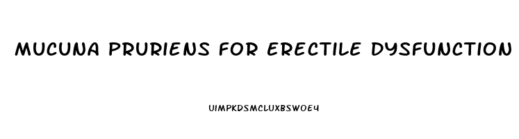 Mucuna Pruriens For Erectile Dysfunction