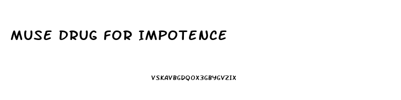 Muse Drug For Impotence